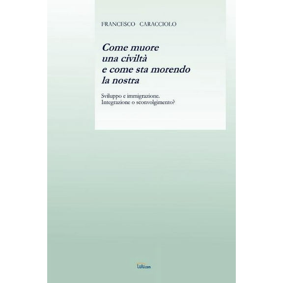Come Muore Una Civilta E Come Sta Morendo La Nostra (Paperback)