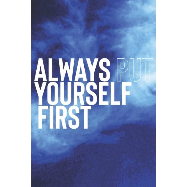 Always Put Yourself First Daily Success Motivation And Everyday 