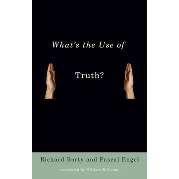 Pre-Owned What's the Use of Truth? (Hardcover) 0231140142 9780231140140