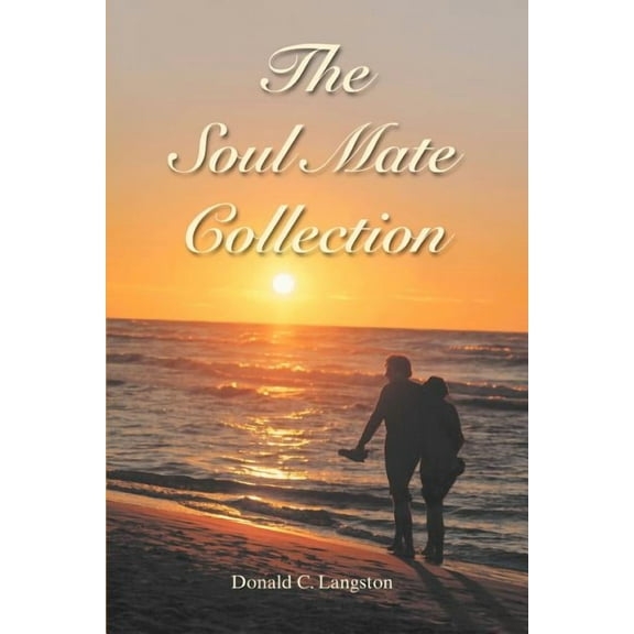 The Soul Mate Collection  Paperback  0595358659 9780595358656 Donald Langston