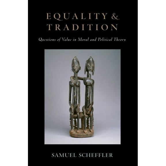 Equality and Tradition: Questions of Value in Moral and Political Theory, (Paperback)