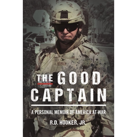 Pre-Owned The Good Captain: A Personal Memoir of America at War (Hardcover) 1636241484 9781636241487
