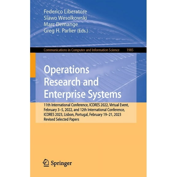 Communications in Computer and Informati Operations Research and Enterprise Systems: 11th International Conference, Icores 2022, Virtual Event, February 3-5, 202, Book 1985, (Paperback)