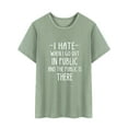 thumbnail image 3 of TWZH Women I Hate When I Go Out In Public Letter Tee Funny Style T-Shirt, 3 of 6