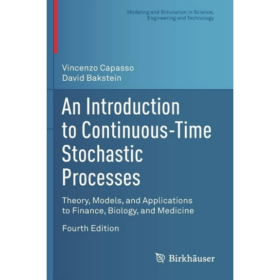 Modeling and Simulation in Science, Engi An Introduction to Continuous-Time Stochastic Processes: Theory, Models, and Applications to Finance, Biology, and Medic, (Paperback)
