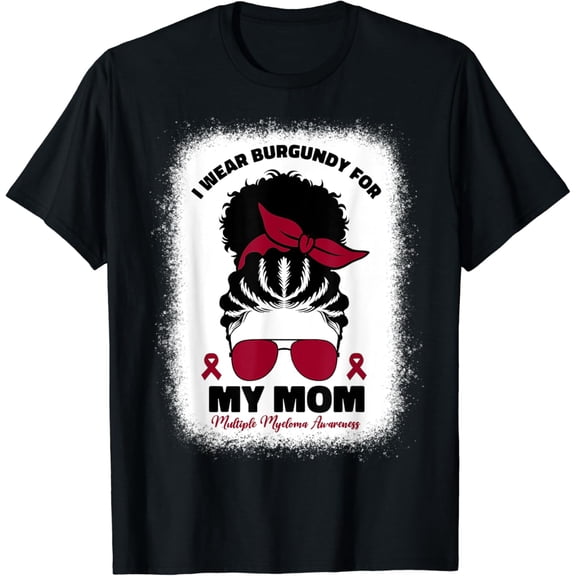I Wear Burgundy for My Mom Multiple Myeloma Cancer Awareness T-Shirt mens t shirt,black,women,funny,misfits,men,journey,t-shirt