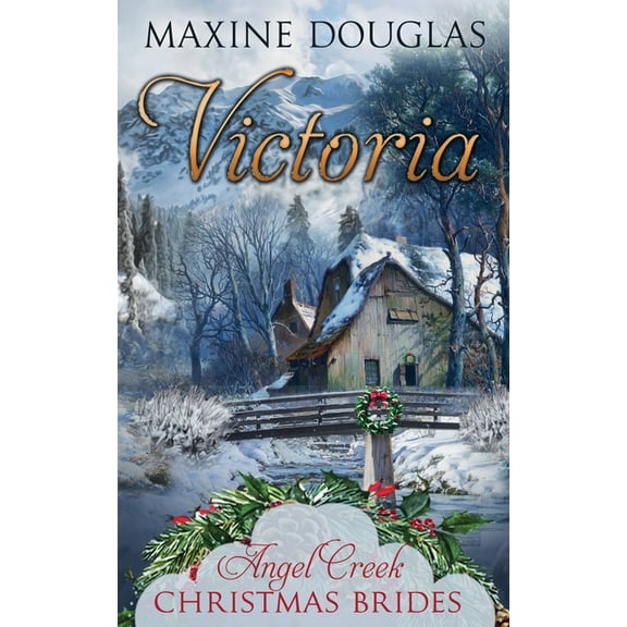 Angel Creek Christmas Brides Victoria, Book 17, (Paperback)