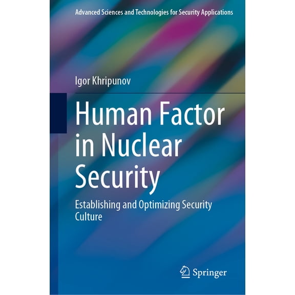 Advanced Sciences and Technologies for S Human Factor in Nuclear Security: Establishing and Optimizing Security Culture, (Hardcover)