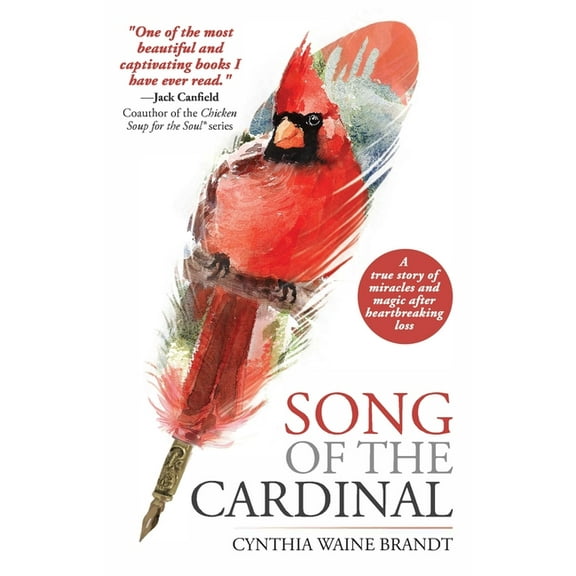 Song of the Cardinal: A true story of miracles and magic after heartbreaking loss, (Paperback)