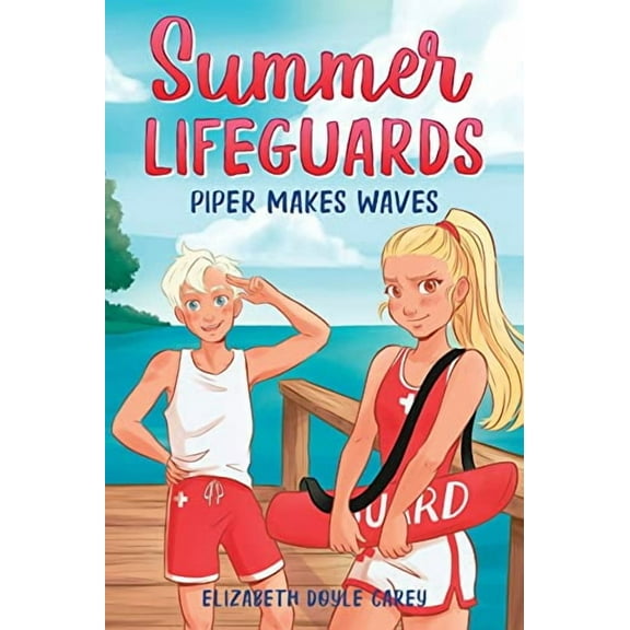 Summer Lifeguards: Summer Lifeguards: Piper Makes Waves (Paperback)