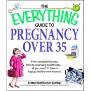 Angle View: Everything(r): The Everything Guide to Pregnancy Over 35 : From Conquering Your Fears to Assessing Health Risks--All You Need to Have a Happy, Healthy Nine Months (Paperback)