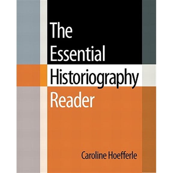 Pre-Owned The Essential Historiography Reader (Paperback) 0321437624 9780321437624