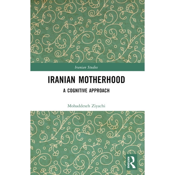 Iranian Studies Iranian Motherhood: A Cognitive Approach, (Paperback)