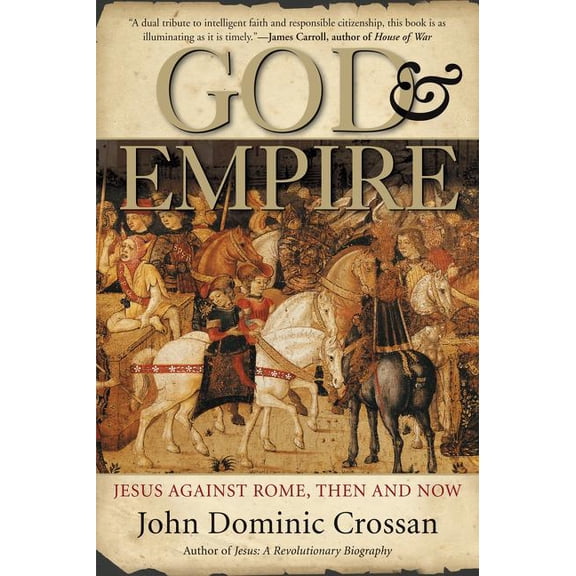 God and Empire: Jesus Against Rome, Then and Now, (Paperback)