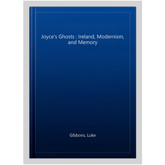 Pre-Owned Joyce's Ghosts: Ireland, Modernism, and Memory Paperback