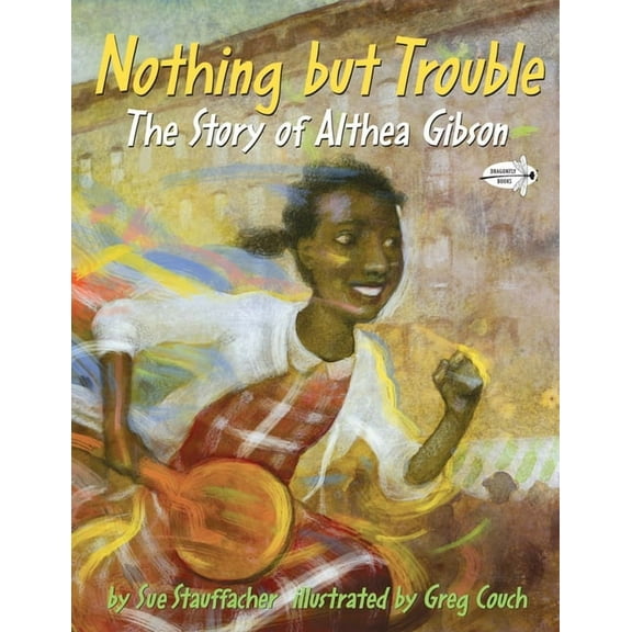 Nothing But Trouble: The Story of Althea Gibson, (Paperback)