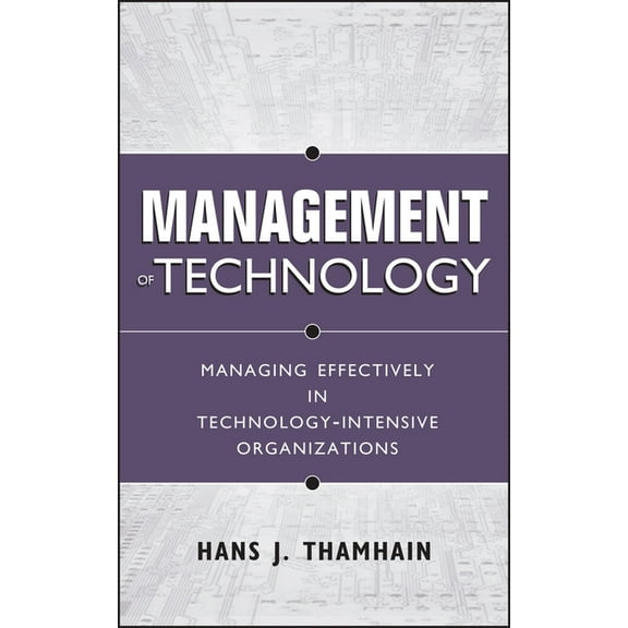 Management of Technology: Managing Effectively in Technology-Intensive Organizations, (Hardcover)