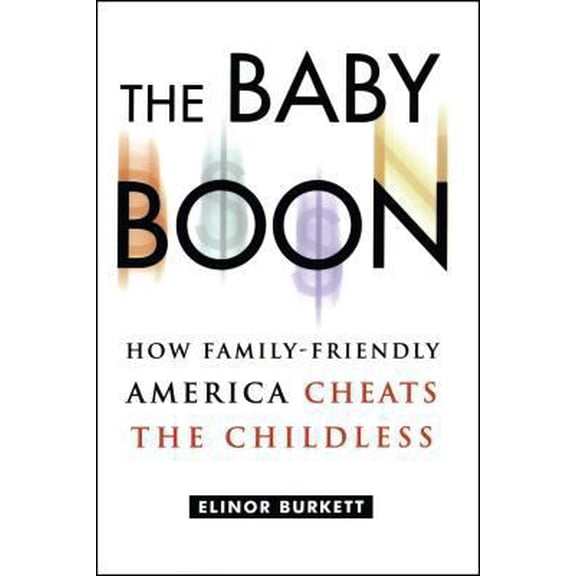 Pre-Owned The Baby Boon: How Family-Friendly America Cheats the Childless (Paperback) 0743242645 9780743242646