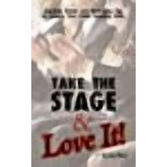 Take The Stage and Love It!: Inspiring Stories and Motivating Tips to Enhance Your Public Speaking Skills