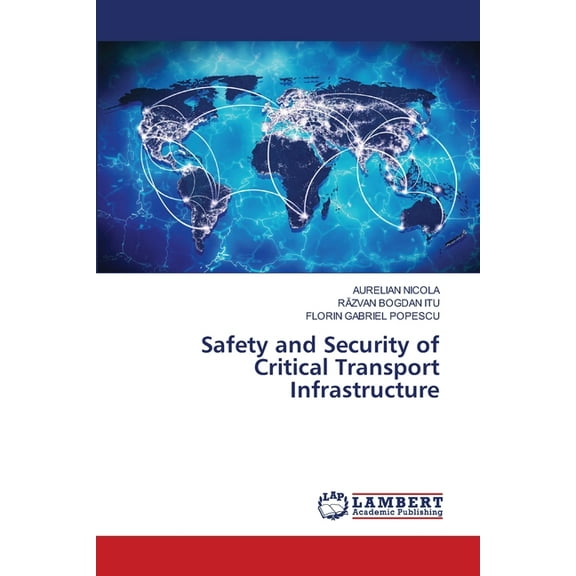 Safety and Security of Critical Transport Infrastructure, (Paperback)