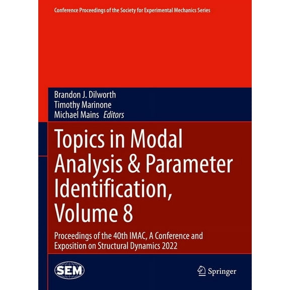 Conference Proceedings of the Society fo Topics in Modal Analysis & Parameter Identification, Volume 8: Proceedings of the 40th Imac, a Conference and Exposition, (Hardcover)