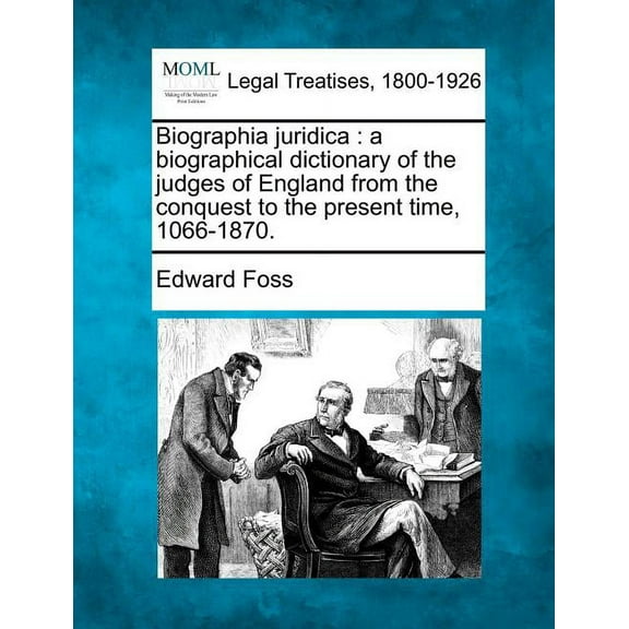 Biographia juridica: a biographical dictionary of the judges of England from the conquest to the present time, 1066-1870. (Paperback)