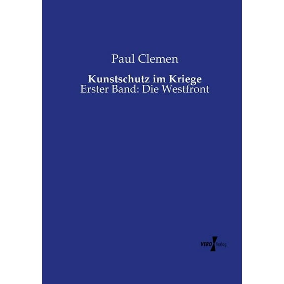 Kunstschutz im Kriege: Erster Band: Die Westfront, (Paperback)