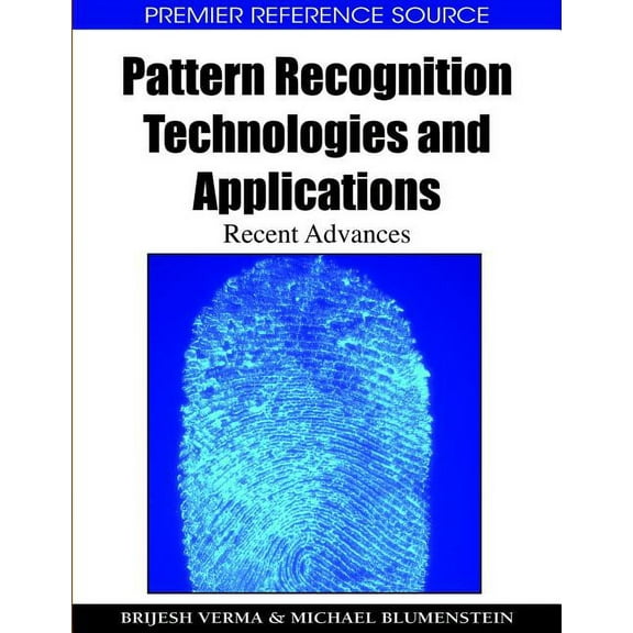 Premier Reference Source: Pattern Recognition Technologies and Applications: Recent Advances (Hardcover)