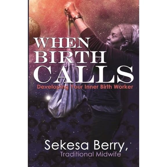 When Birth Calls: Developing Your Inner Birthworker, (Paperback)