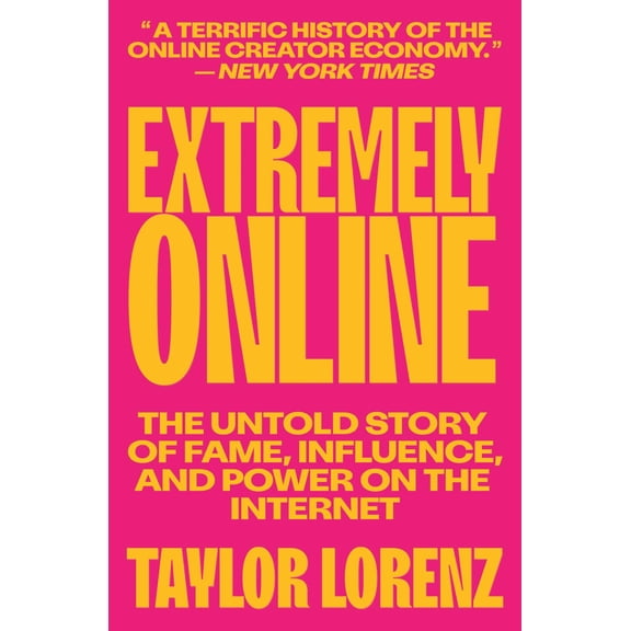 Pre-Owned Extremely Online: The Untold Story of Fame, Influence, and Power on the Internet