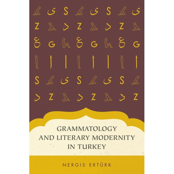 Grammatology and Literary Modernity in Turkey, (Hardcover)