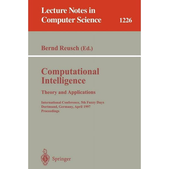 Lecture Notes in Computer Science Computational Intelligence. Theory and Applications: International Conference, 5th Fuzzy Days, Dortmund, Germany, April , Book 1226, (Paperback)