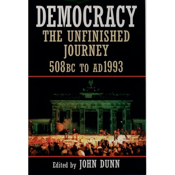 Democracy: The Unfinished Journey, 508 BC to AD 1993, (Paperback)