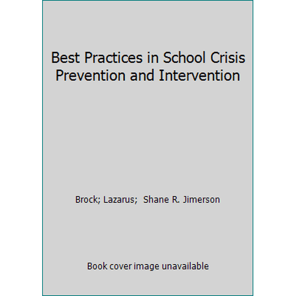Pre-Owned Best Practices in School Crisis Prevention and Intervention (Paperback) 0932955843 9780932955845