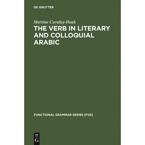 Functional Grammar Series [Fgs] The Verb in Literary and Colloquial Arabic, Book 19, (Hardcover)