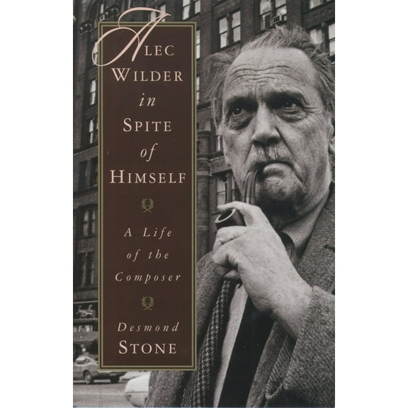 Alec Wilder in Spite of Himself: A Life of the Composer, (Hardcover)
