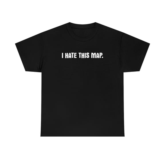 I Hate This Map - Funny Gaming Shirt - Gift For Gamer Tee - ID: 452