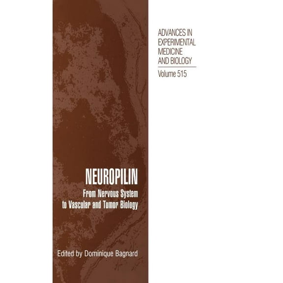 Advances in Experimental Medicine and Bi Neuropilin: From Nervous System to Vascular and Tumor Biology, Book 515, (Hardcover)