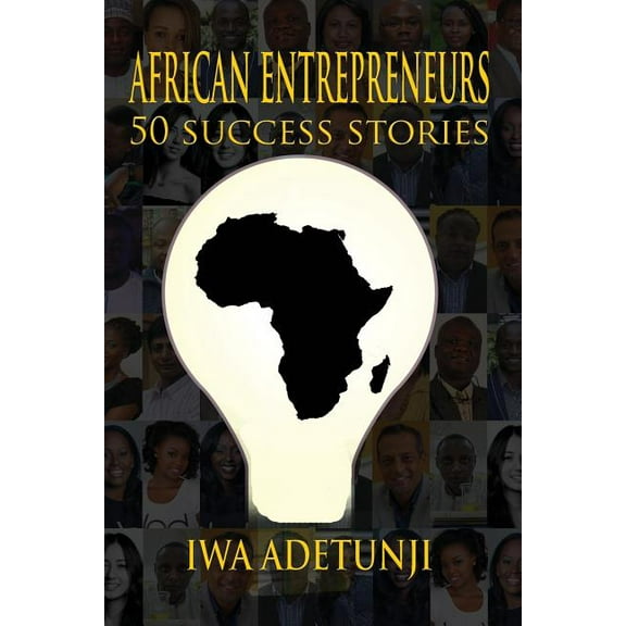 African Entrepreneurs - 50 Success Stories
