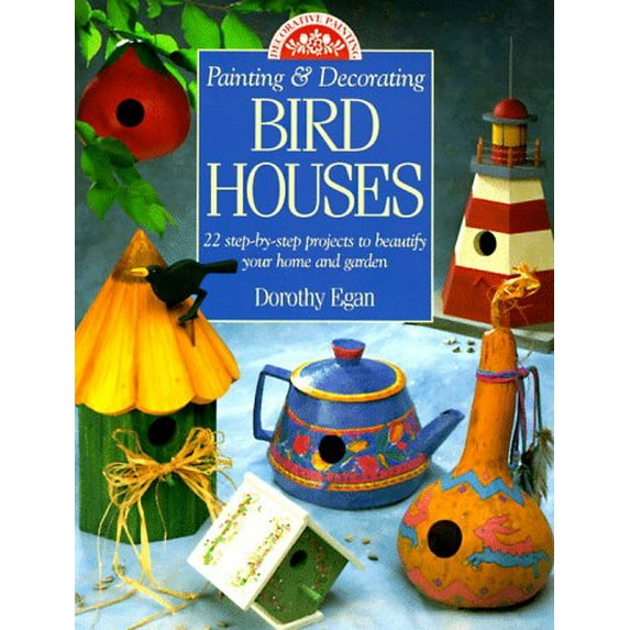 Pre-Owned Painting & Decorating Birdhouses: 22 Step-By-Step Projects to Beautify Your Home and Garden, 9780891347378, 0891347372, Paperback,
