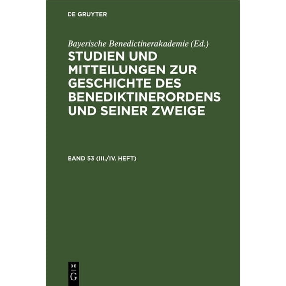 Studien Und Mitteilungen Zur Geschichte Des Benediktinerordens Und Seiner Zweige. Band 53 (III./IV. Heft), (Hardcover)