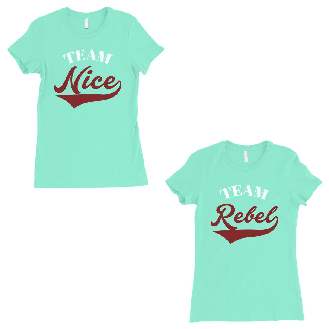 365 Printing Team Nice Team Rebel Bff Matching T Shirt Womens Mint Graphic Shirt Walmart Com Walmart Com