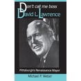 thumbnail image 1 of Pre-Owned Dont Call Me Boss: David L. Lawrence, Pittsburgh's Renaissance Mayor (Hardcover) 0822935651 9780822935650, 1 of 2