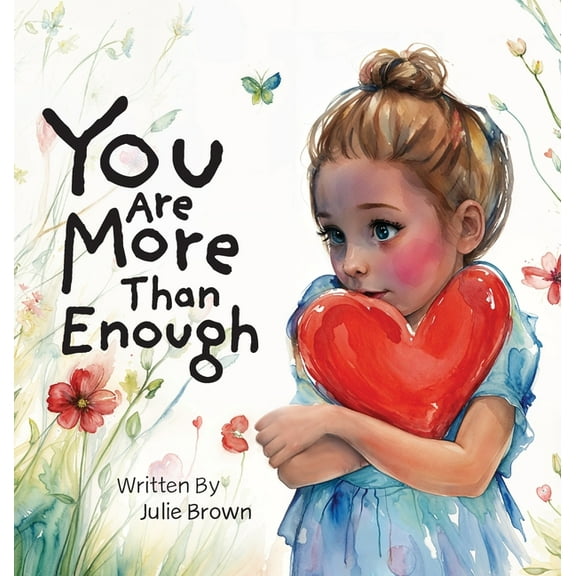 You are More Than Enough: a children's book on self-love and compassion, (Hardcover)