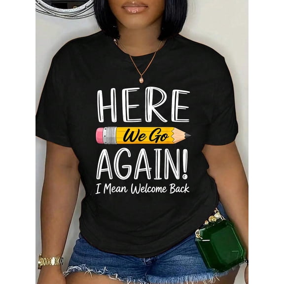 Here We Go Again I Mean Welcome Back to School Funny Teacher T-Shirt