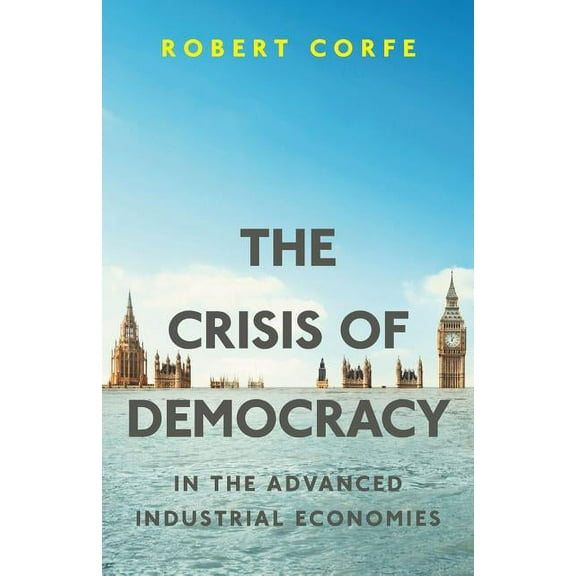 The Crisis of Democracy: in the advanced industrial economies, (Paperback)