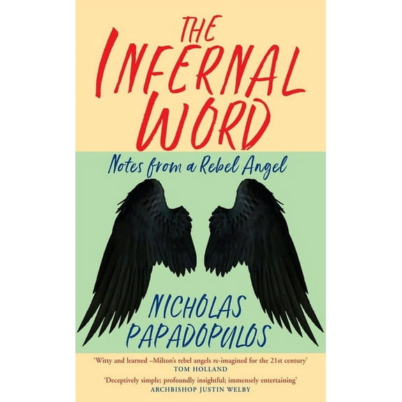 The Infernal Word: Notes from a Rebel Angel, (Paperback)