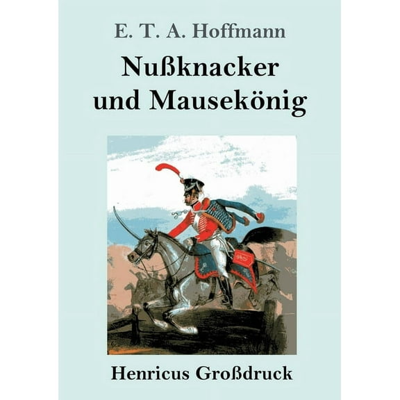 Nußknacker und Mausekönig (Großdruck) (Paperback)