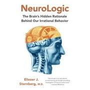 Neurologic: The Brain's Hidden Rationale Behind Our Irrational Behavior
