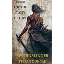 Swordslinger: For the Glory of Love (Paperback)